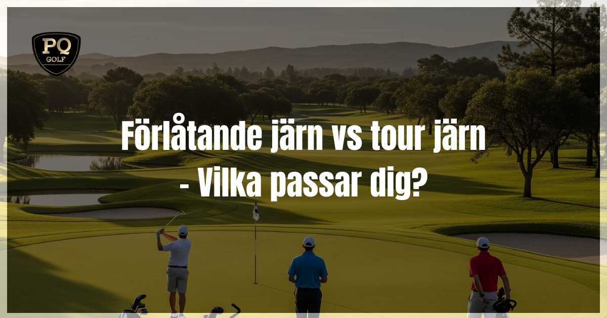 Förlåtande järn vs tour järn - Vilka passar dig?